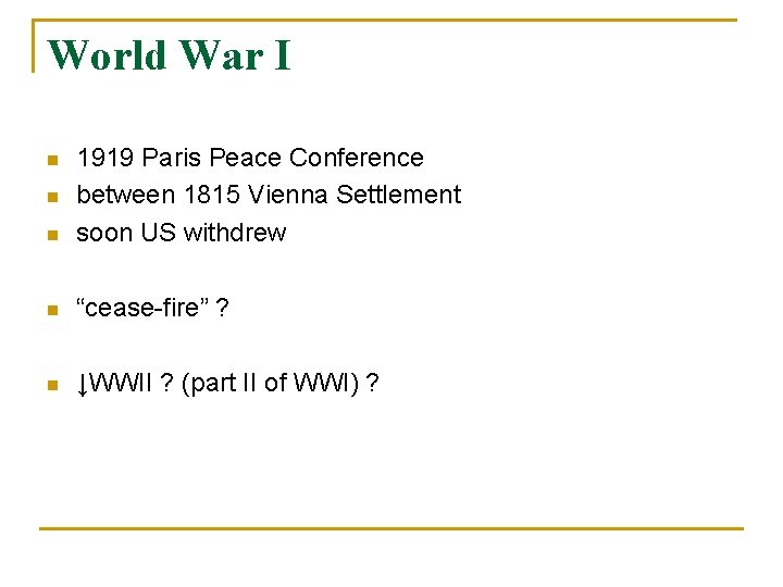 World War I n 1919 Paris Peace Conference between 1815 Vienna Settlement soon US World War I n 1919 Paris Peace Conference between 1815 Vienna Settlement soon US