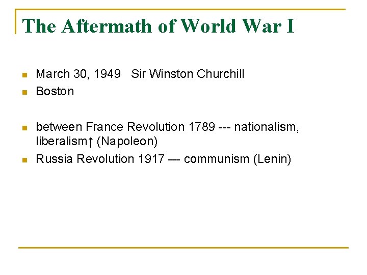 The Aftermath of World War I n n March 30, 1949 Sir Winston Churchill The Aftermath of World War I n n March 30, 1949 Sir Winston Churchill