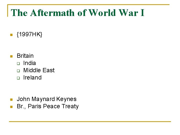 The Aftermath of World War I n {1997 HK} n Britain q India q The Aftermath of World War I n {1997 HK} n Britain q India q