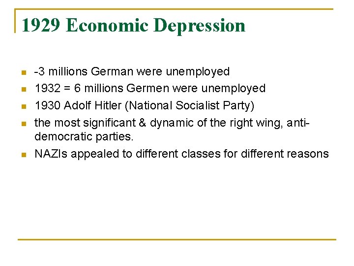 1929 Economic Depression n n -3 millions German were unemployed 1932 = 6 millions 1929 Economic Depression n n -3 millions German were unemployed 1932 = 6 millions