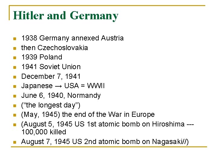 Hitler and Germany n n n 1938 Germany annexed Austria then Czechoslovakia 1939 Poland Hitler and Germany n n n 1938 Germany annexed Austria then Czechoslovakia 1939 Poland