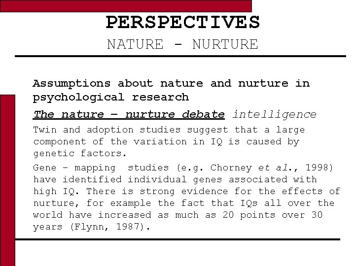 PERSPECTIVES NATURE - NURTURE Assumptions about nature and nurture in psychological research The nature
