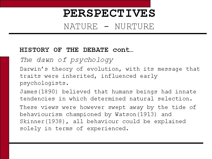 PERSPECTIVES NATURE - NURTURE HISTORY OF THE DEBATE cont… The dawn of psychology Darwin’s