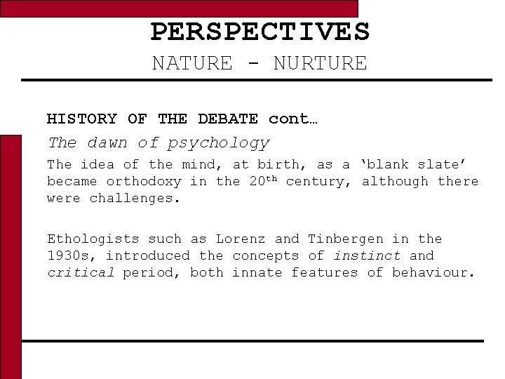 PERSPECTIVES NATURE - NURTURE HISTORY OF THE DEBATE cont… The dawn of psychology The