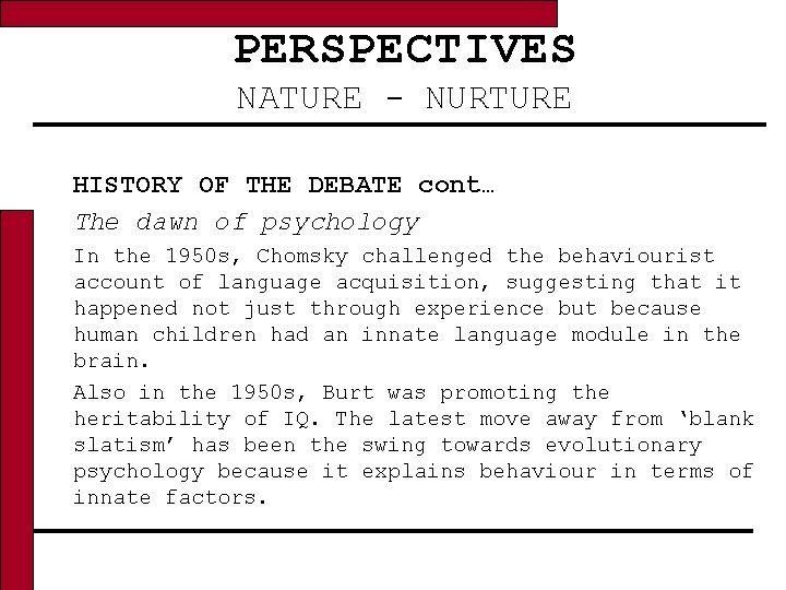 PERSPECTIVES NATURE - NURTURE HISTORY OF THE DEBATE cont… The dawn of psychology In