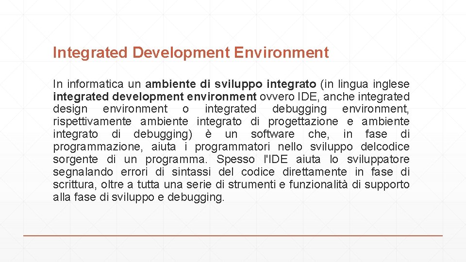 Integrated Development Environment In informatica un ambiente di sviluppo integrato (in lingua inglese integrated