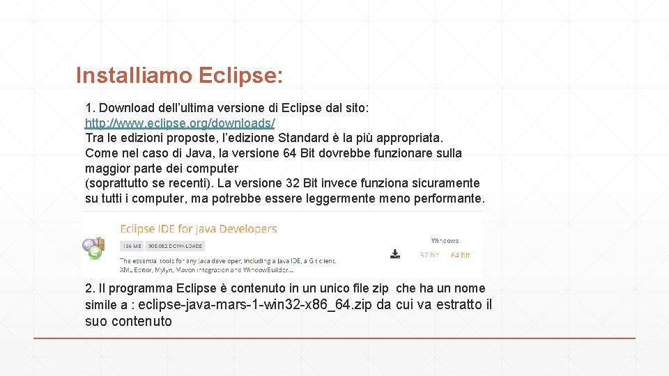Installiamo Eclipse: 1. Download dell’ultima versione di Eclipse dal sito: http: //www. eclipse. org/downloads/