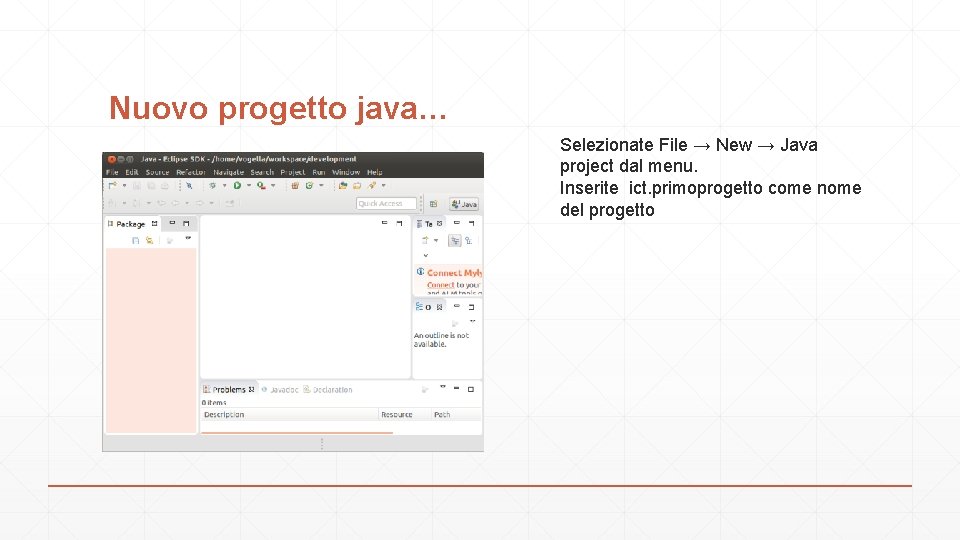 Nuovo progetto java… Selezionate File → New → Java project dal menu. Inserite ict.