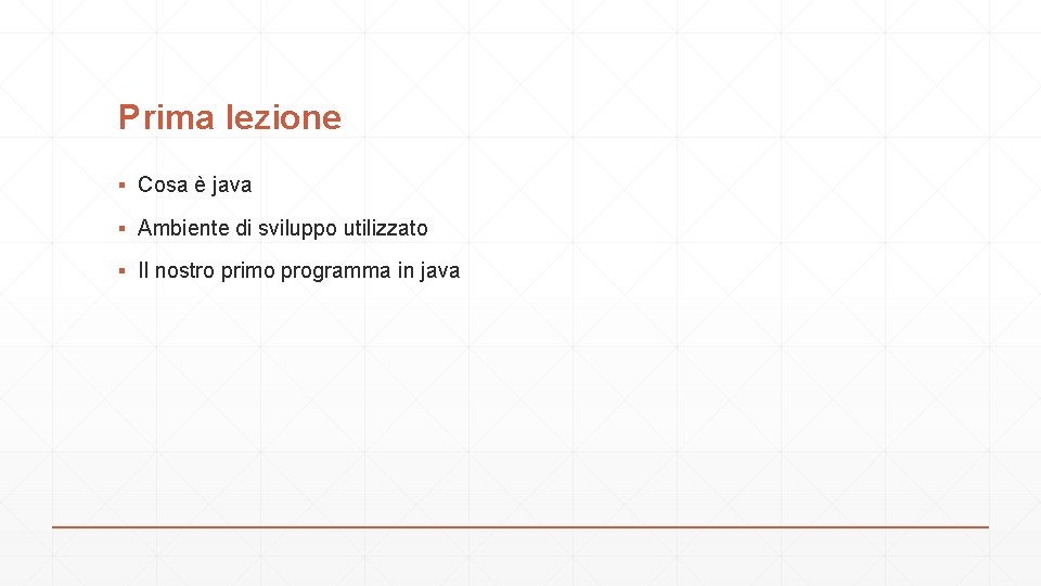 Prima lezione ▪ Cosa è java ▪ Ambiente di sviluppo utilizzato ▪ Il nostro