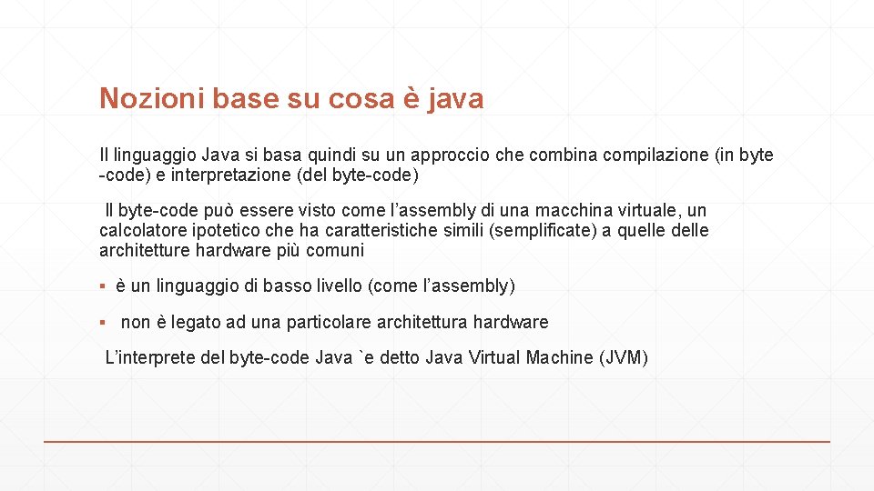 Nozioni base su cosa è java Il linguaggio Java si basa quindi su un