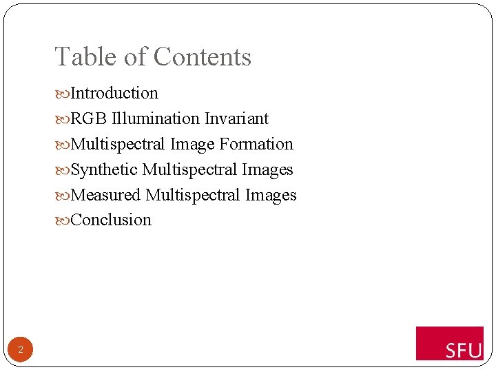 Table of Contents Introduction RGB Illumination Invariant Multispectral Image Formation Synthetic Multispectral Images Measured