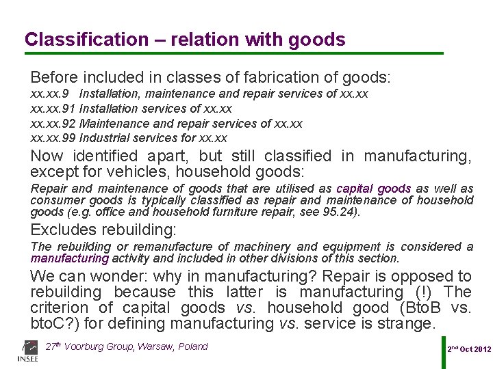 Classification – relation with goods Before included in classes of fabrication of goods: xx.