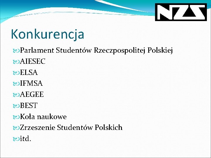 Konkurencja Parlament Studentów Rzeczpospolitej Polskiej AIESEC ELSA IFMSA AEGEE BEST Koła naukowe Zrzeszenie Studentów