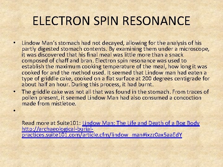 ELECTRON SPIN RESONANCE • Lindow Man’s stomach had not decayed, allowing for the analysis ELECTRON SPIN RESONANCE • Lindow Man’s stomach had not decayed, allowing for the analysis