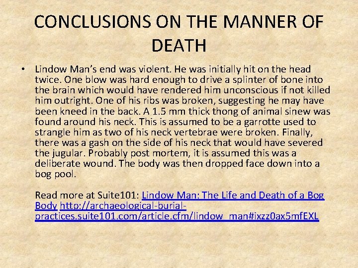 CONCLUSIONS ON THE MANNER OF DEATH • Lindow Man’s end was violent. He was CONCLUSIONS ON THE MANNER OF DEATH • Lindow Man’s end was violent. He was