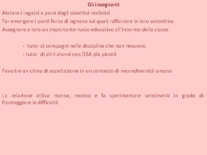 Gli insegnanti Aiutare i ragazzi a porsi degli obiettivi realistici Far emergere i punti