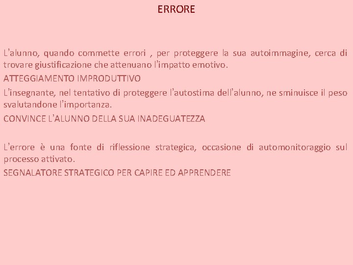 ERRORE L’alunno, quando commette errori , per proteggere la sua autoimmagine, cerca di trovare