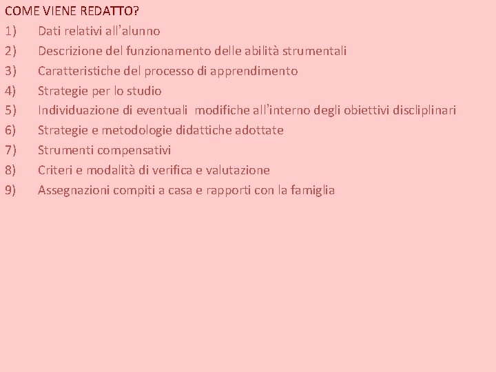 COME VIENE REDATTO? 1) Dati relativi all’alunno 2) Descrizione del funzionamento delle abilità strumentali