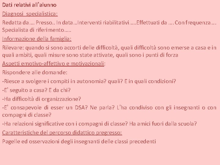 Dati relativi all’alunno Diagnosi specialistica: Redatta da…. Presso. . In data…Interventi riabilitativi…. . Effettuati