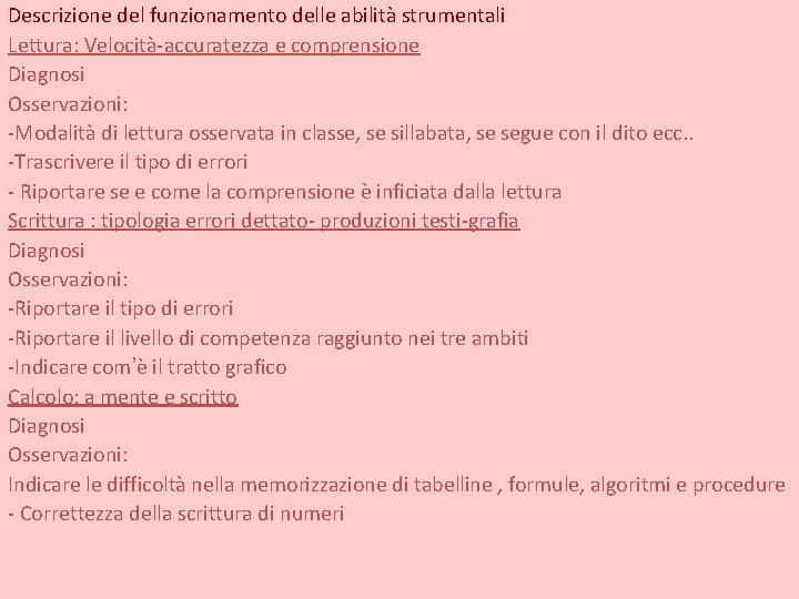 Descrizione del funzionamento delle abilità strumentali Lettura: Velocità-accuratezza e comprensione Diagnosi Osservazioni: -Modalità di