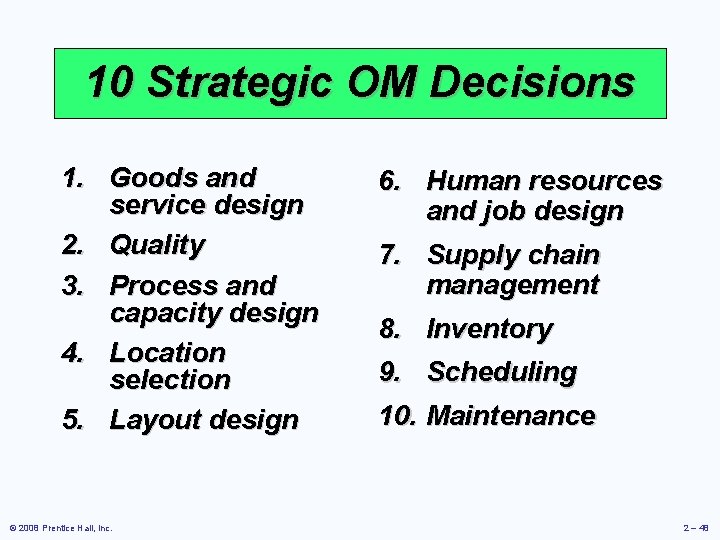 10 Strategic OM Decisions 1. Goods and service design 2. Quality 3. Process and