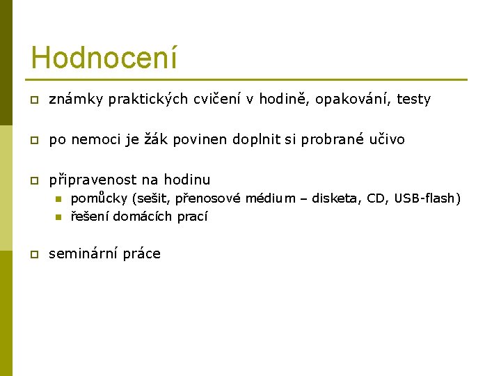 Hodnocení p známky praktických cvičení v hodině, opakování, testy p po nemoci je žák