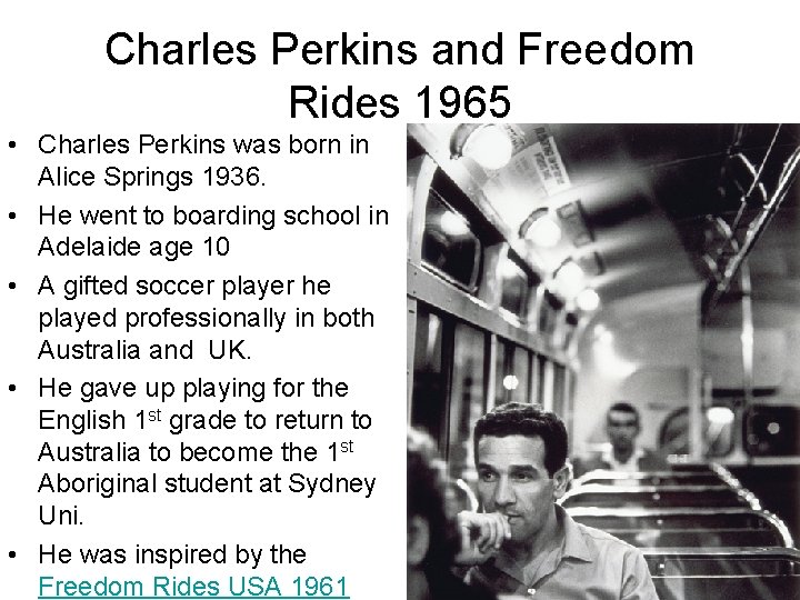Charles Perkins and Freedom Rides 1965 • Charles Perkins was born in Alice Springs