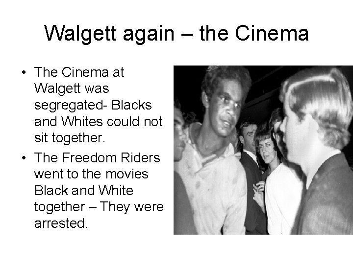 Walgett again – the Cinema • The Cinema at Walgett was segregated- Blacks and