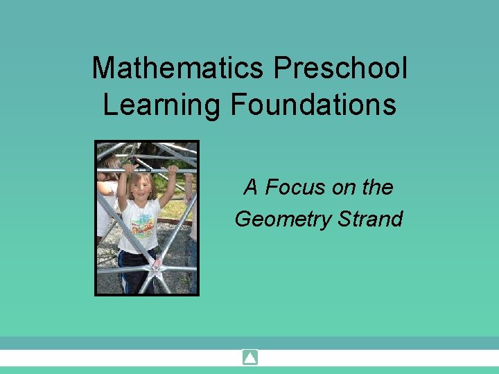 Mathematics Preschool Learning Foundations A Focus on the Geometry Strand 