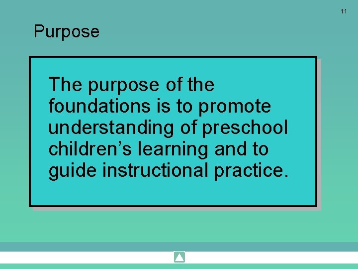 11 Purpose The purpose of the foundations is to promote understanding of preschool children’s