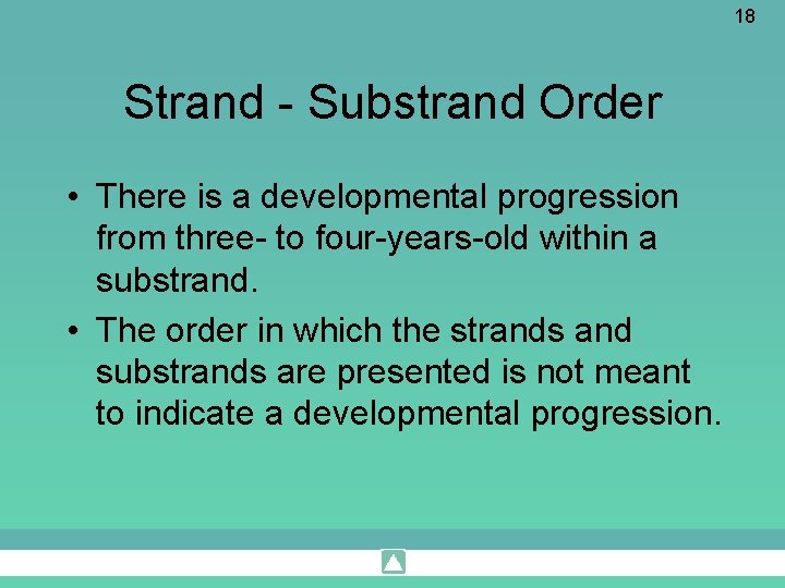 18 Strand - Substrand Order • There is a developmental progression from three- to