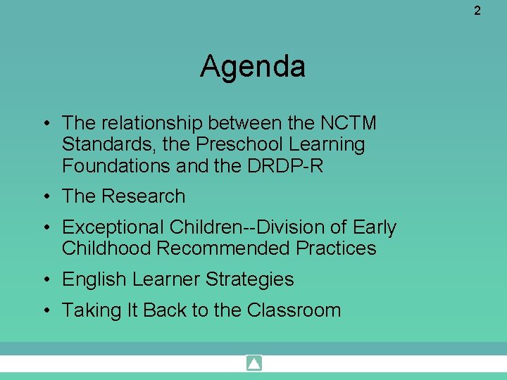 2 Agenda • The relationship between the NCTM Standards, the Preschool Learning Foundations and