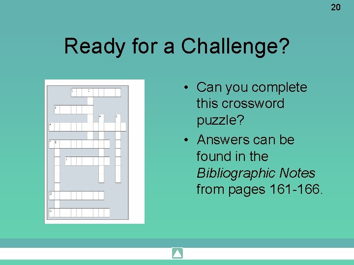 20 Ready for a Challenge? • Can you complete this crossword puzzle? • Answers