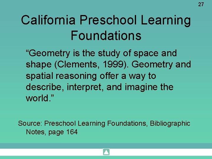 27 California Preschool Learning Foundations “Geometry is the study of space and shape (Clements,