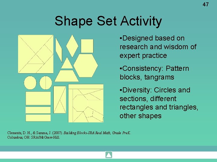 47 Shape Set Activity • Designed based on research and wisdom of expert practice