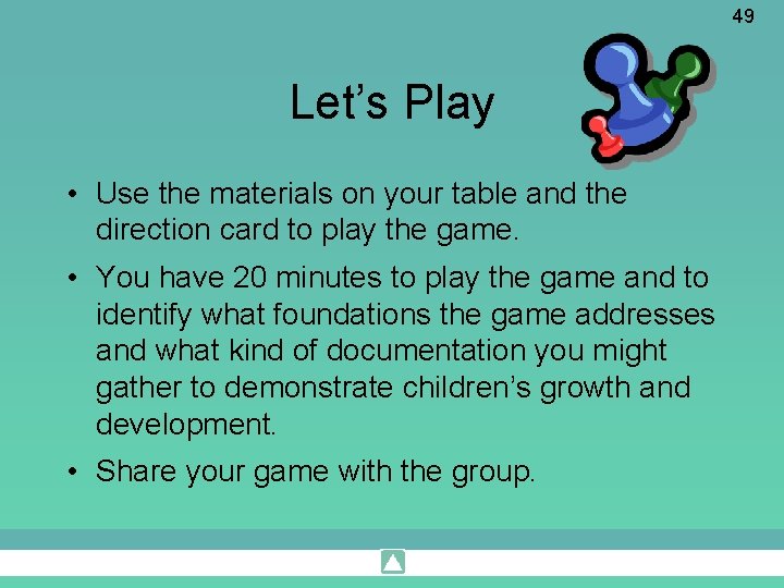 49 Let’s Play • Use the materials on your table and the direction card