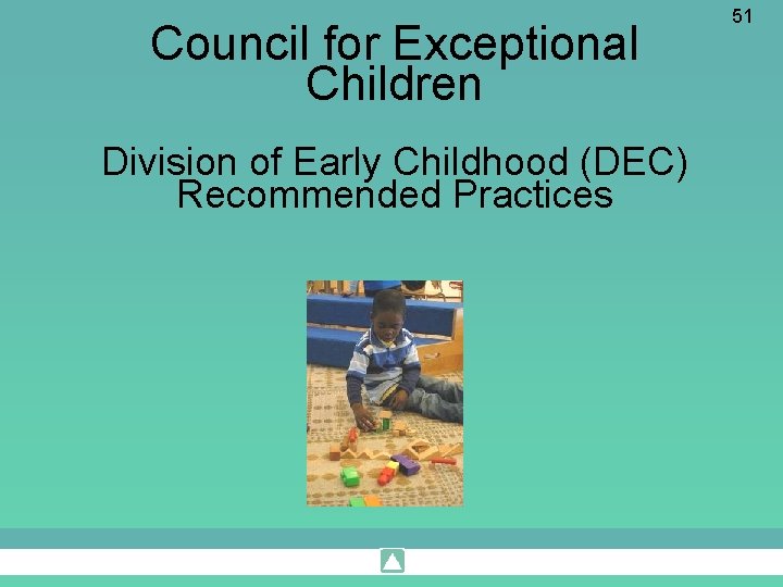 Council for Exceptional Children Division of Early Childhood (DEC) Recommended Practices 51 