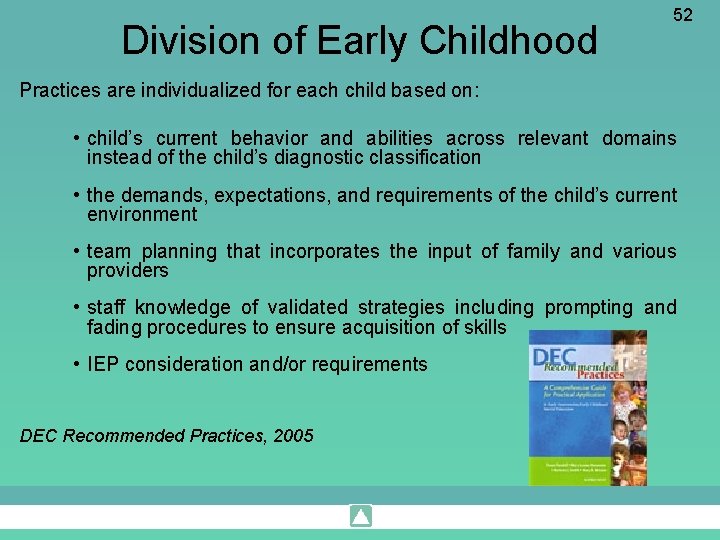 Division of Early Childhood 52 Practices are individualized for each child based on: •