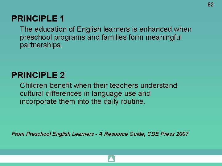 62 PRINCIPLE 1 The education of English learners is enhanced when preschool programs and