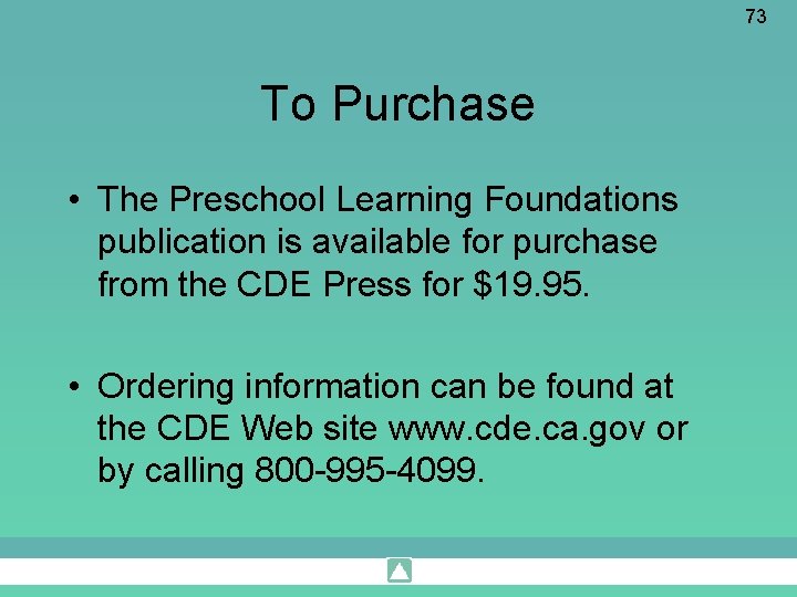 73 To Purchase • The Preschool Learning Foundations publication is available for purchase from