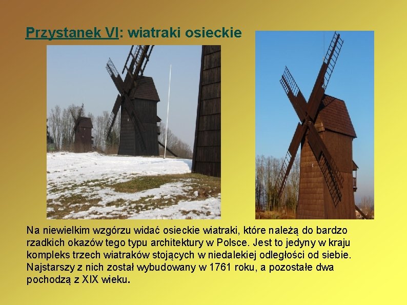 Przystanek VI: wiatraki osieckie Na niewielkim wzgórzu widać osieckie wiatraki, które należą do bardzo