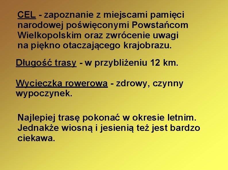 CEL - zapoznanie z miejscami pamięci narodowej poświęconymi Powstańcom Wielkopolskim oraz zwrócenie uwagi na