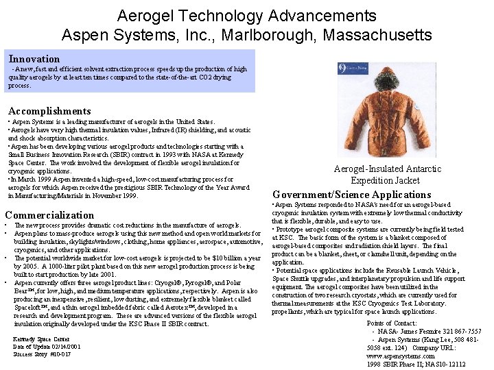 Aerogel Technology Advancements Aspen Systems, Inc. , Marlborough, Massachusetts Innovation -A new, fast and