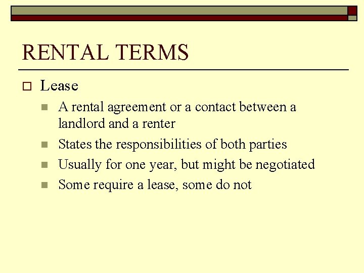 RENTAL TERMS o Lease n n A rental agreement or a contact between a