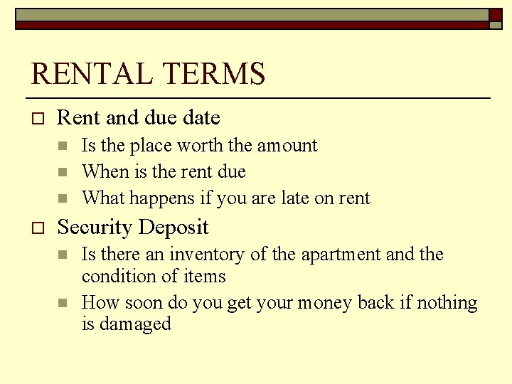 RENTAL TERMS o Rent and due date n n n o Is the place