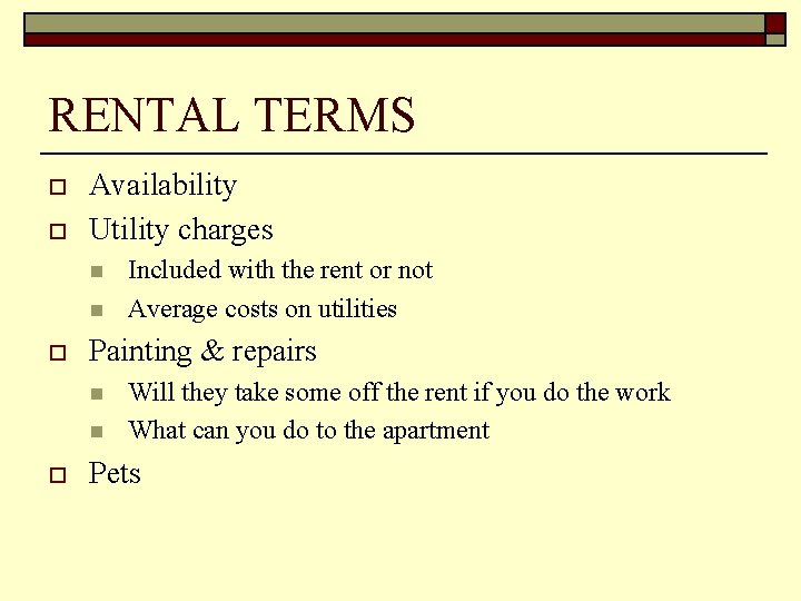 RENTAL TERMS o o Availability Utility charges n n o Painting & repairs n