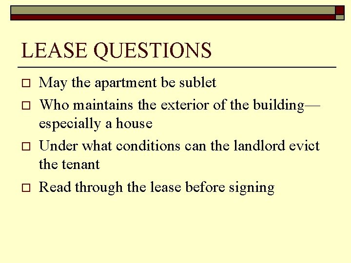 LEASE QUESTIONS o o May the apartment be sublet Who maintains the exterior of