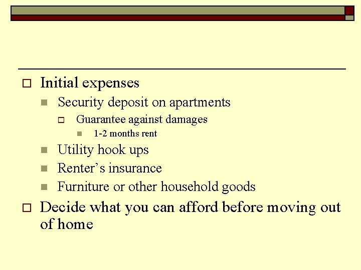 o Initial expenses n Security deposit on apartments o Guarantee against damages n n