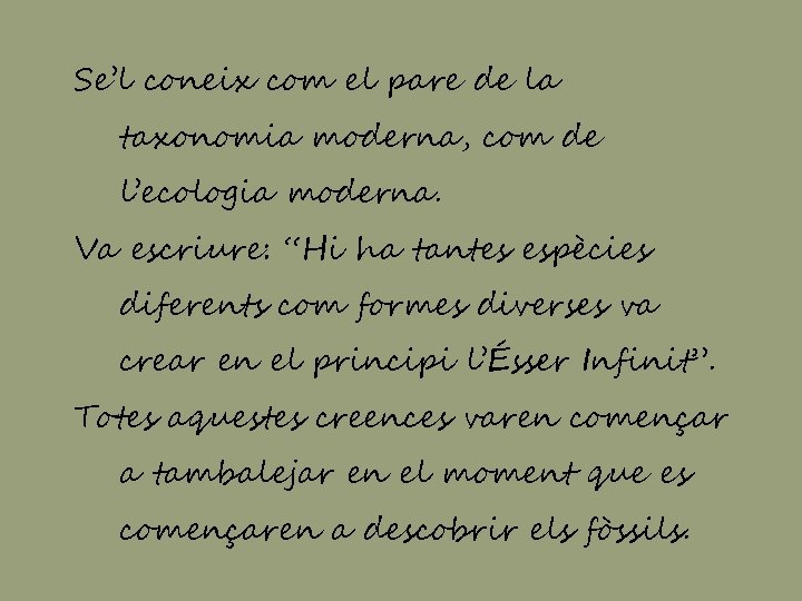 Se’l coneix com el pare de la taxonomia moderna, com de l’ecologia moderna. Va