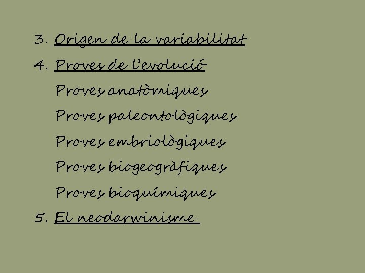 3. Origen de la variabilitat 4. Proves de l’evolució Proves anatòmiques Proves paleontològiques Proves